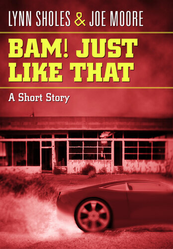 Bam Just Like That A Short Story Lynn Sholes Joe Moore