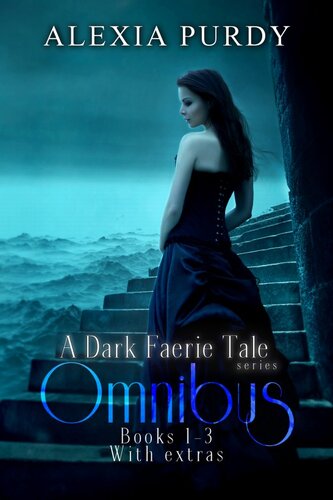 A Dark Faerie Tale Series Omnibus Books 1 3 Alexia Purdy