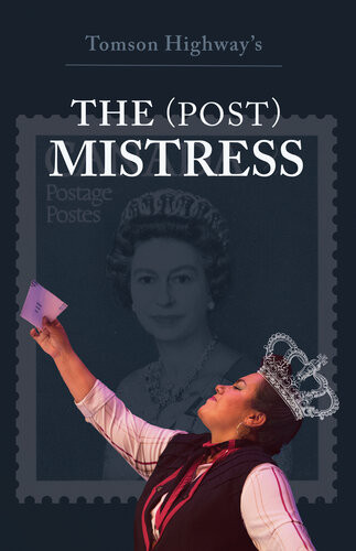 The Post Mistress Tomson Highway