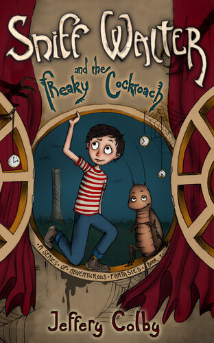 Sniff Walter And The Freaky Cockroach Jeffery Colby