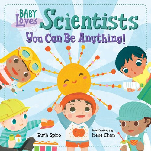 Baby Loves Scientists Ruth Spiro Irene Chan