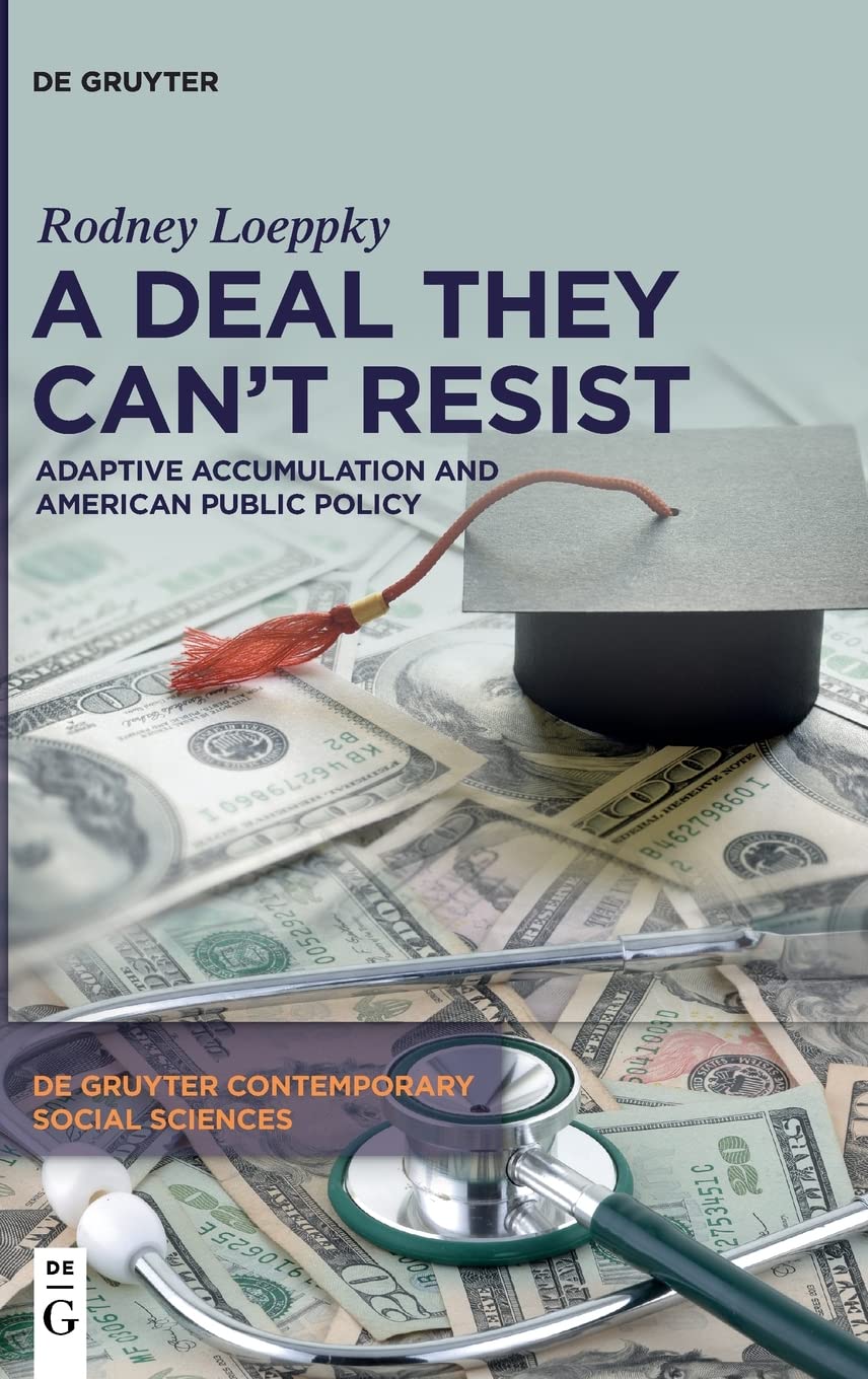 A Deal They Cant Resist Adaptive Accumulation And American Public Policy Rodney Loeppky
