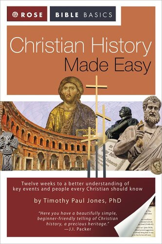 Rose Bible Basics Christian History Made Easy Timothy Paul Jones