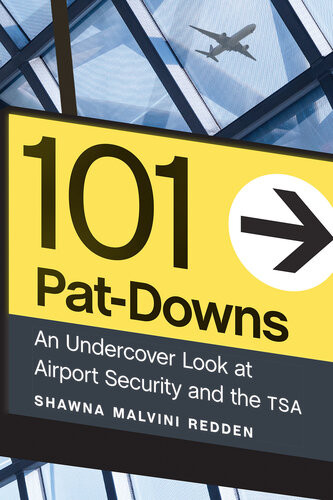 101 Patdowns An Undercover Look At Airport Security And The Tsa Epub Shawna Malvini Redden