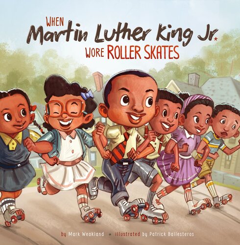When Martin Luther King Jr Wore Roller Skates Mark Weakland