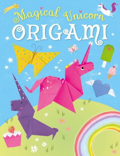 Magical Unicorn Origami Belinda Webster Joe Fullman