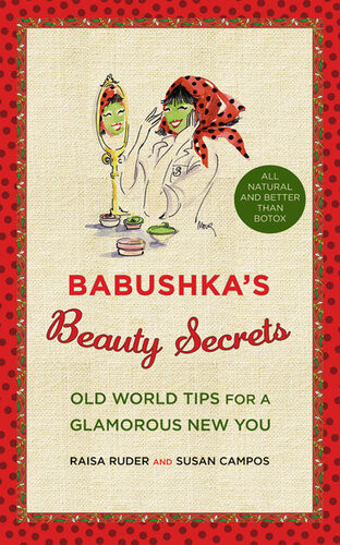 Babushkas Beauty Secrets Old World Tips For A Glamorous New You Raya Ruder Susan Campos
