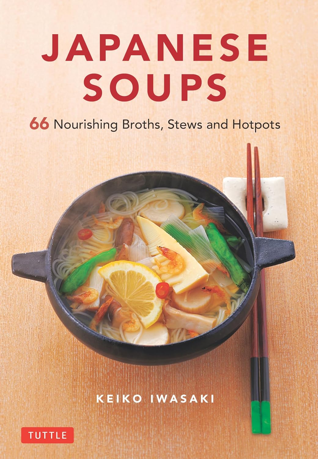 Japanese Soups 66 Nourishing Broths Stews And Hotpots Keiko Iwasaki
