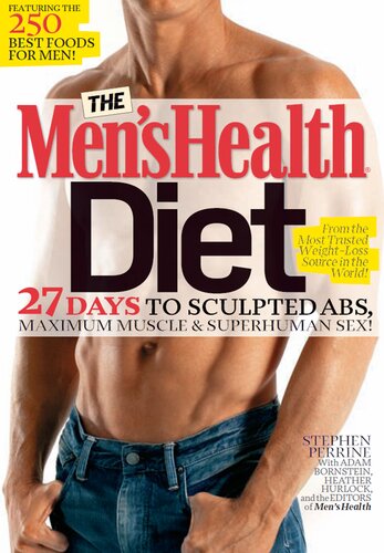The Mens Health Diet 27 Days To Sculpted Abs Maximum Muscle Superhuman Sex Stephen Perrine Adam Bornstein Heather Hurlock Editors Of Mens Health Magazi