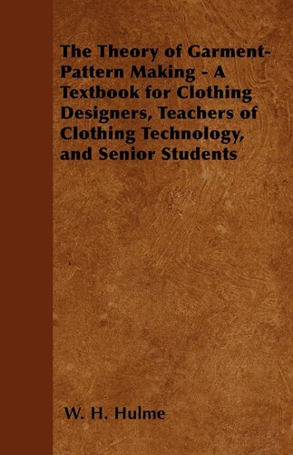The Theory Of Garmentpattern Making A Textbook For Clothing Designers Teachers Of Clothing Technology And Senior Students W H Hulme