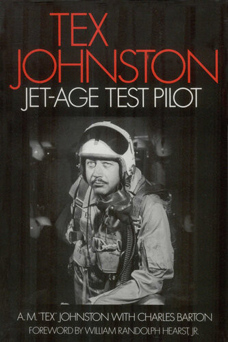 Tex Johnston Jetage Test Pilot A M Tex Johnston