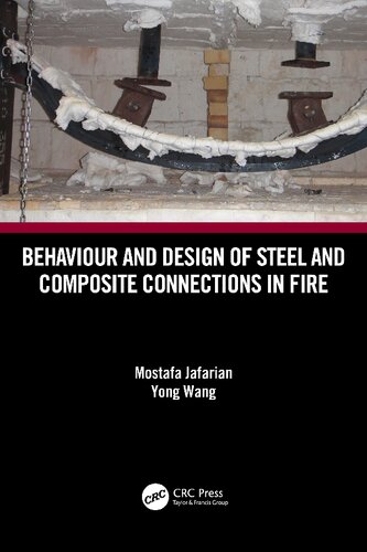 Behaviour And Design Of Steel And Composite Connections In Fire Mostafa Wang Jafarian Yong Yong Wang