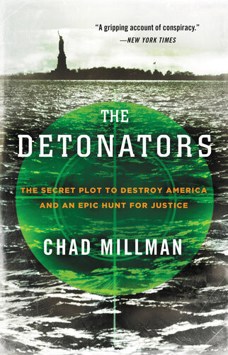 The Detonators The Secret Plot To Destroy America And An Epic Hunt For Justice Chad Millman