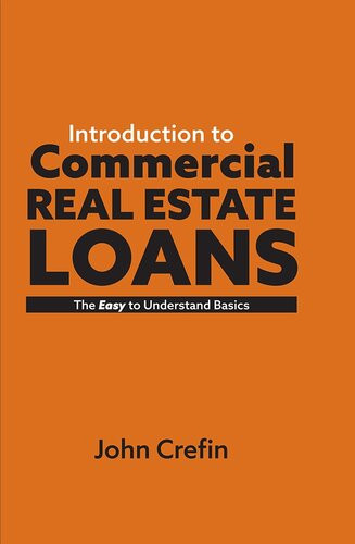 Introduction To Commercial Real Estate Loans The Easy To Understand Basics John Crefin