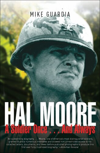Hal Moore A Soldier Once And Always Mike Guardia
