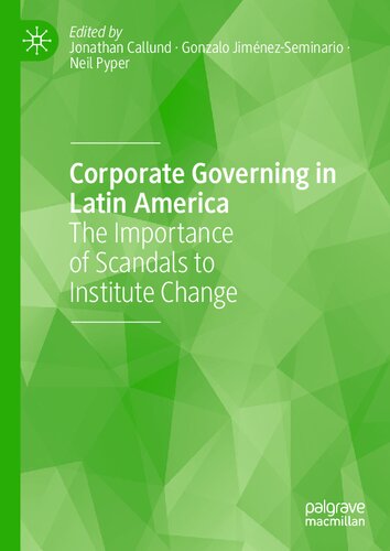 Corporate Governing In Latin America The Importance Of Scandals To Institute Change Jonathan Callund