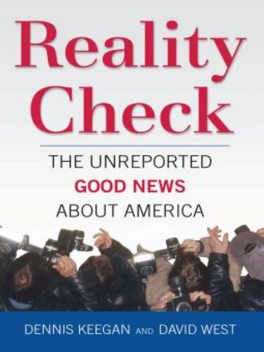 Reality Check The Unreported Good News About America Dennis Keegan David West