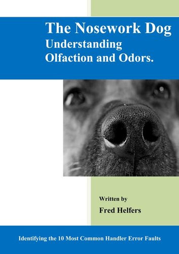 The Nosework Dog Understanding Olfaction And Odors Manual Fred Helfers