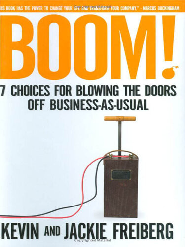 Boom International Edition 7 Choices For Blowing The Doors Off Businessasusual Kevin Freiberg Jackie Freiberg