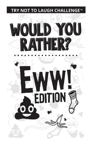 Would You Rather Eww Edition Funny Silly Wacky Wild And Completely Eww Worthy Scenarios For Boys Girls Kids And Teens Crazy Corey