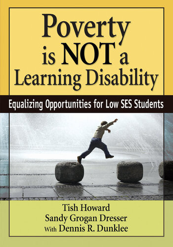 Poverty Is Not A Learning Disability Equalizing Opportunities For Low Ses Students Tish Howard Sandy Grogan Dresser Dennis R Dunklee
