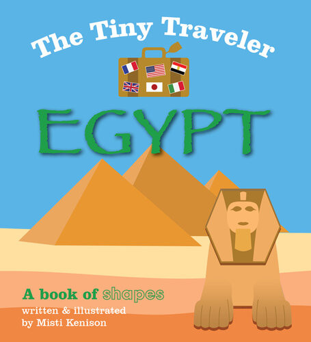 The Tiny Traveler Egypt A Book Of Shapes Misti Kenison