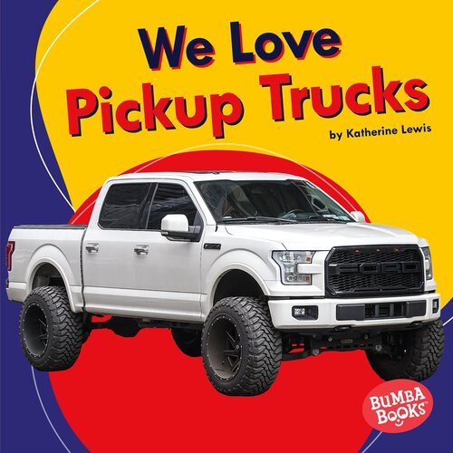 We Love Pickup Trucks Katherine Lewis
