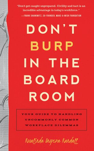 Dont Burp In The Boardroom Your Guide To Handling Uncommonly Common Workplace Dilemmas Rosalinda Oropeza Randall