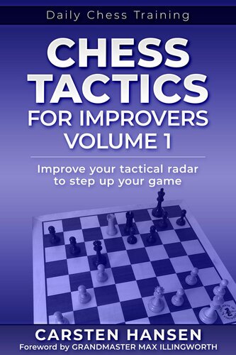 Chess Tactics For Improvers Volume 1 Improve Your Tactical Radar To Step Up Your Game Carsten Hansen