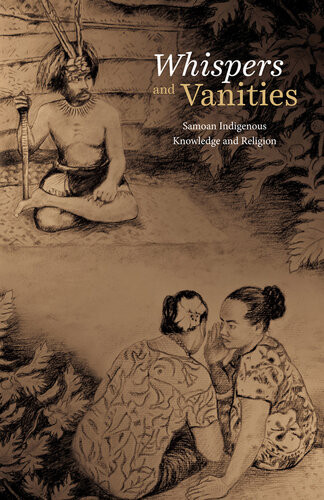 Whispers And Vanities Samoan Indigenous Knowledge And Religion Tui Atua Tupua Tamasese Taisi Tupuola Tufuga Efi Albert Wendt Vitolia Moa Jenny Plane Te Paa Daniel