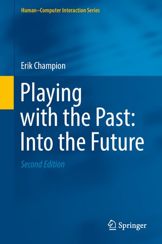 Playing With The Past Into The Future 2nd Edition Erik Champion