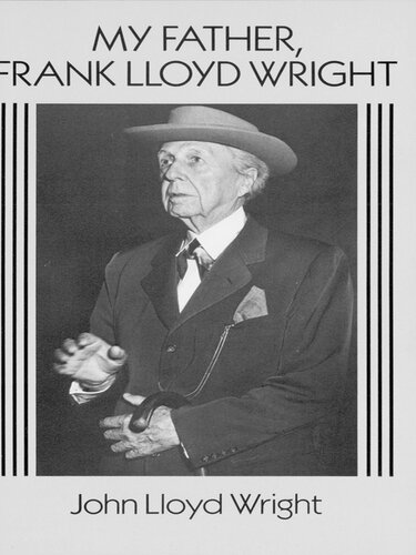 My Father Frank Lloyd Wright 1st Edition John Lloyd Wright