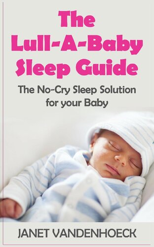 The Lullababy Sleep Guide 1 The Nocry Sleep Solution For Your Baby Janet Vandenhoeck