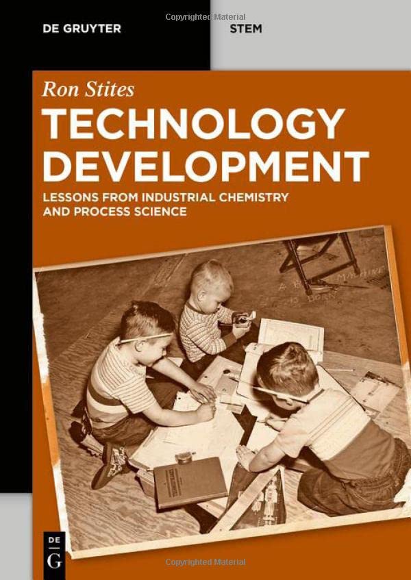 Technology Development Lessons From Industrial Chemistry And Process Science Stites Ron