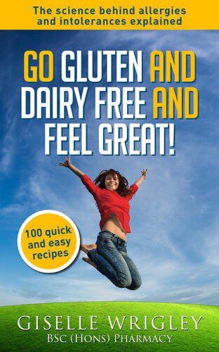 Go Gluten And Dairy Free And Feel Great Giselle Wrigley