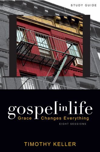 Gospel In Life Study Guide Grace Changes Everything Timothy Keller