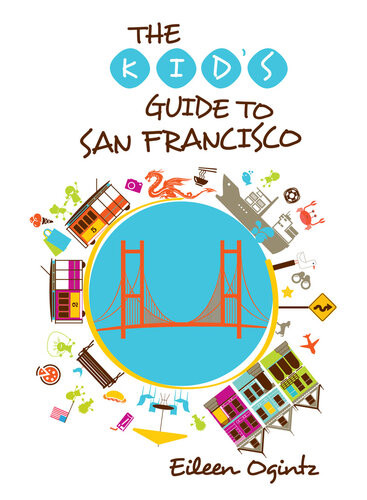 Kids Guide To San Francisco Eileen Ogintz