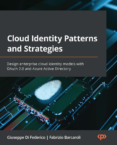 Cloud Identity Patterns And Strategies Design Enterprise Cloud Identity Models With Oauth 20 And Azure Active Directory Giuseppe Di Federico