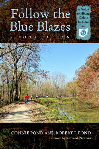 Follow The Blue Blazes A Guide To Hiking Ohios Buckeye Trail 2nd Edition Connie Pond Robert J Pond