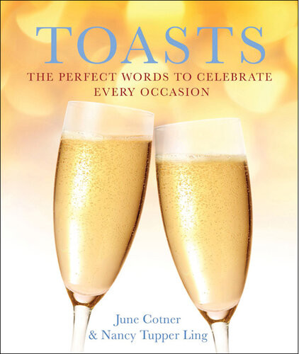 Toasts The Perfect Words To Celebrate Every Occasion June Cotner