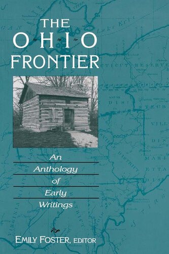 The Ohio Frontier An Anthology Of Early Writings Emily Foster