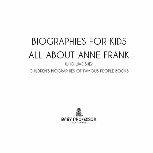 Biographies For Kids All About Anne Frank Who Was She Baby Professor