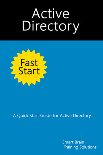 Active Directory Fast Start A Quick Start Guide For Active Directory Smart Brain Training Solutions