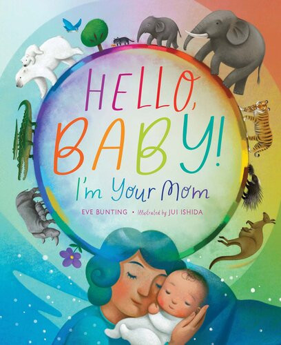 Hello Baby Im Your Mom Eve Bunting