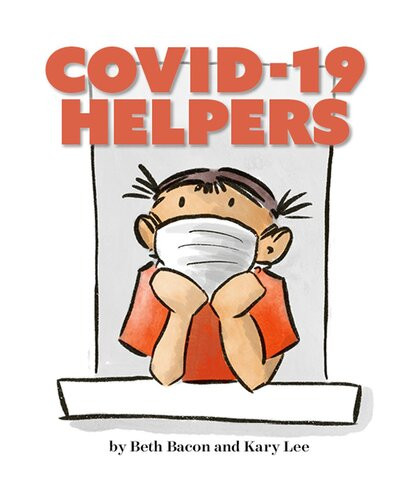 Covid19 Helpers A Story For Kids About The Coronavirus And The People Helping During The 2020 Pandemic Beth Bacon