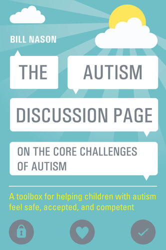 The Autism Discussion Page On The Core Challenges Of Autism A Toolbox For Helping Children With Autism Feel Safe Accepted And Competent Bill Nason
