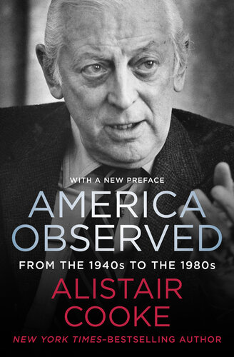 America Observed From The 1940s To The 1980s Alistair Cooke