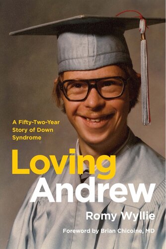 Loving Andrew A Fiftytwoyear Story Of Down Syndrome Romy Wyllie