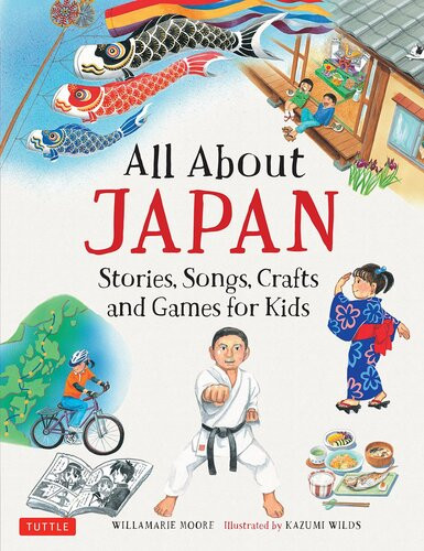 All About Japan Stories Songs Crafts And Games For Kids Willamarie Moore