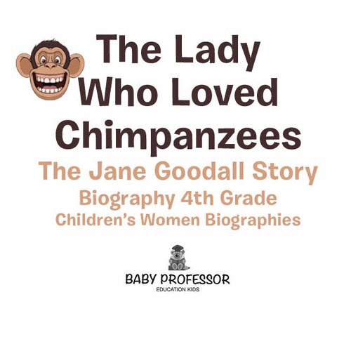 The Lady Who Loved Chimpanzees The Jane Goodall Story Biography 4th Grade Baby Professor